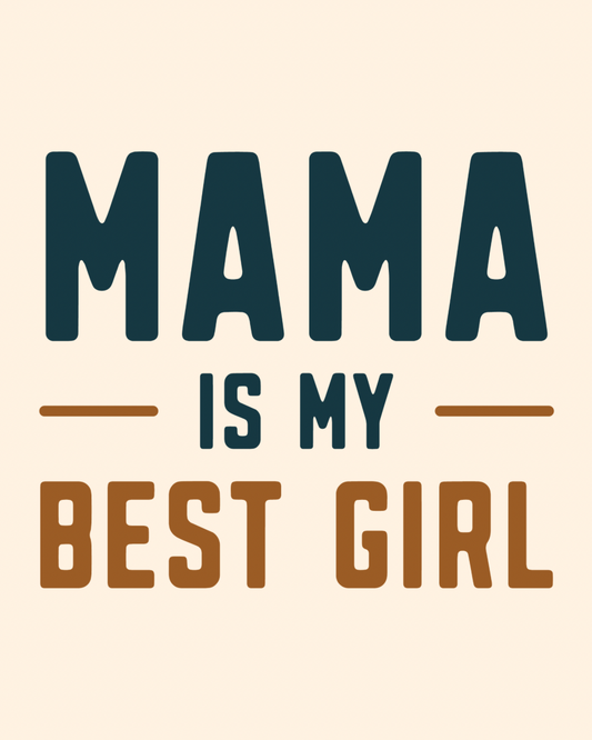 Mama is my best girl graphic