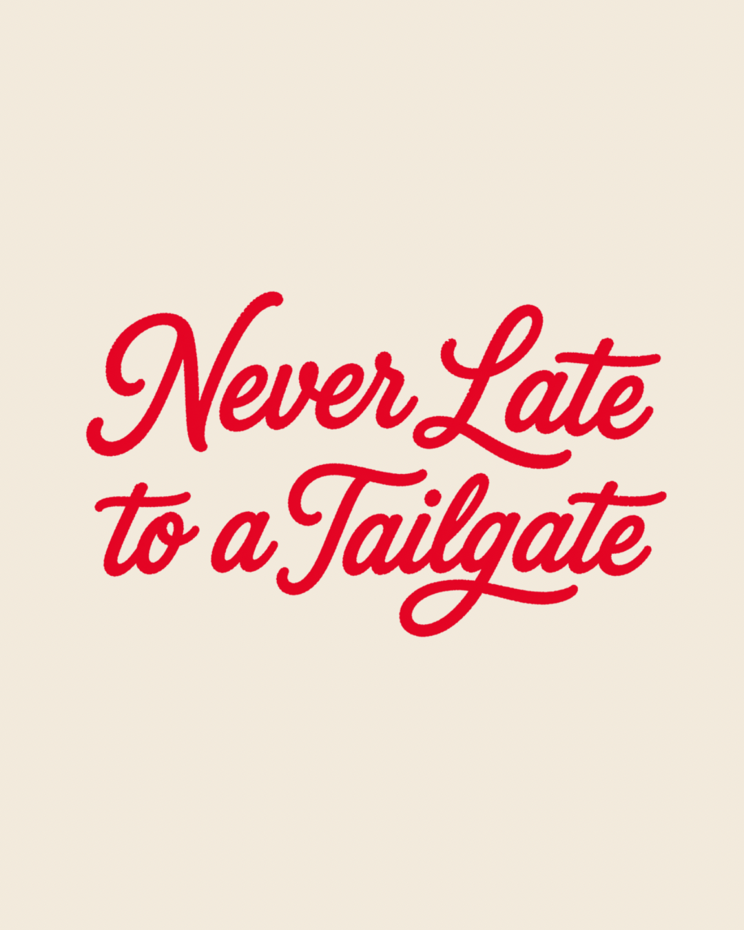 Never Late to Tailgate graphic