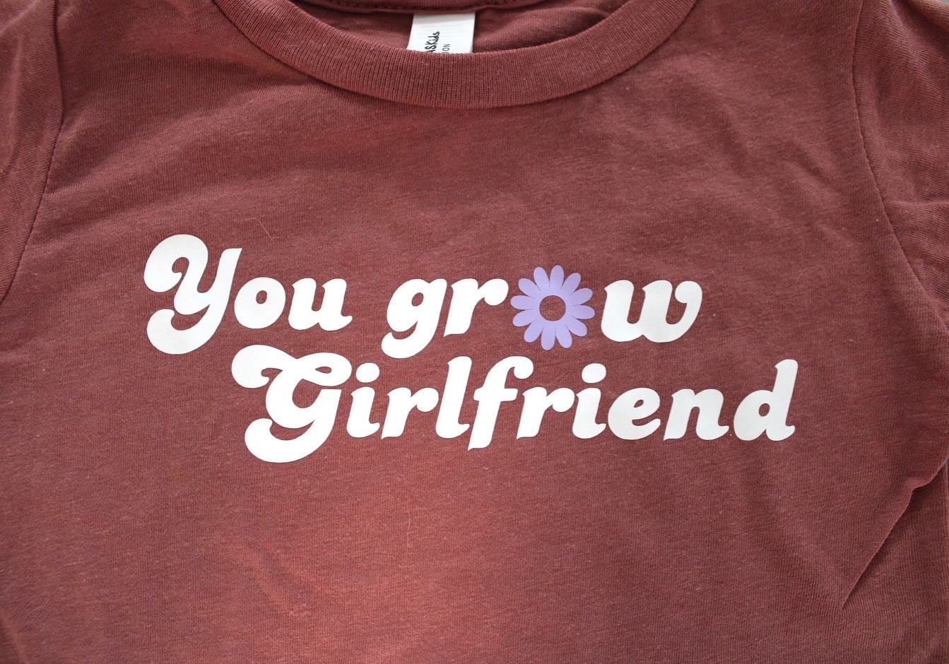 You grow Girlfriend graphic